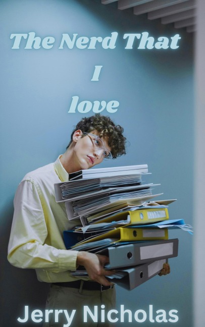 The Nerd That I Love (Uncalled For, #2) - Jerry Nicholas