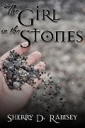 The Girl in the Stones - Sherry D. Ramsey