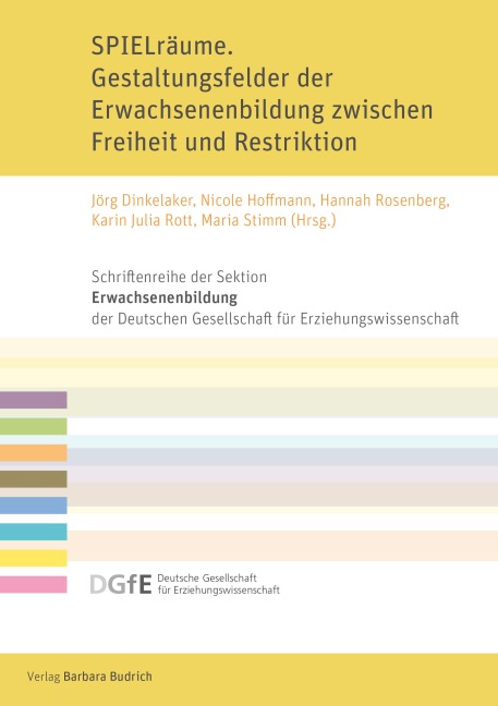 SPIELräume. Gestaltungsfelder der Erwachsenenbildung zwischen Freiheit und Restriktion - 