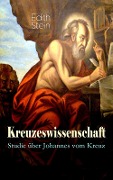 Kreuzeswissenschaft - Studie über Johannes vom Kreuz - Edith Stein