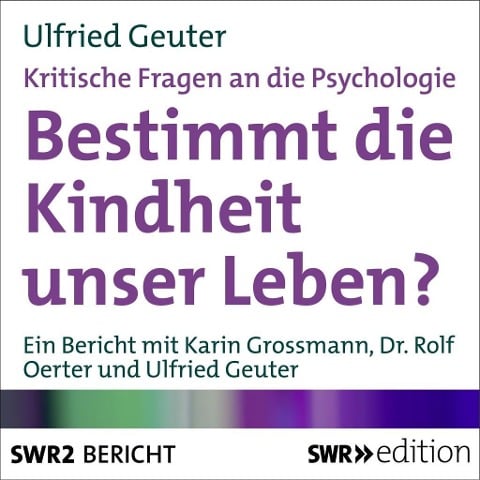 Bestimmt die Kindheit unser Leben? (Kritische Fragen an die Psychologie) - Ulfried Geuter