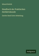 Handbuch der Praktischen Seefahrtskunde - Eduard Bobrik