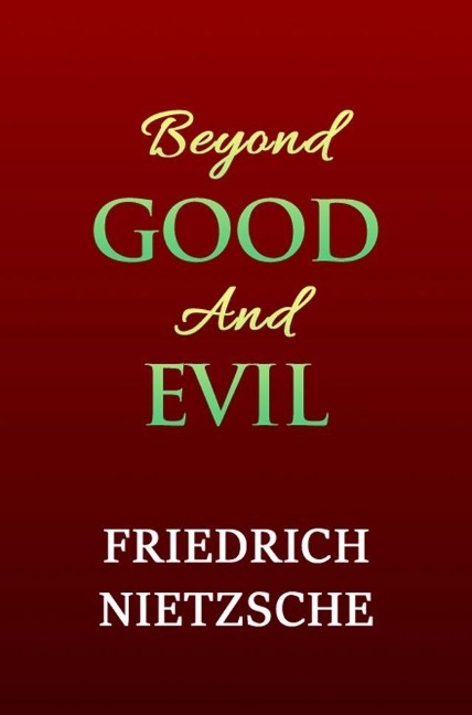 Beyond Good And Evil - Nietzsche Friedrich Nietzsche
