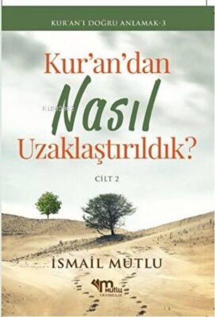 Kurandan Nasil Uzaklastirildik Cilt 2 - Ismail Mutlu