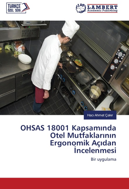 OHSAS 18001 Kapsam¿nda Otel Mutfaklar¿n¿n Ergonomik Aç¿dan ¿ncelenmesi - Hac¿ Ahmet Çak¿r