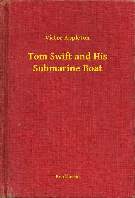 Tom Swift and His Submarine Boat - Victor Appleton