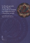 La Scuola grande di San Marco e le scuole in Venezia tra religiosità laica e funzione sociale - 