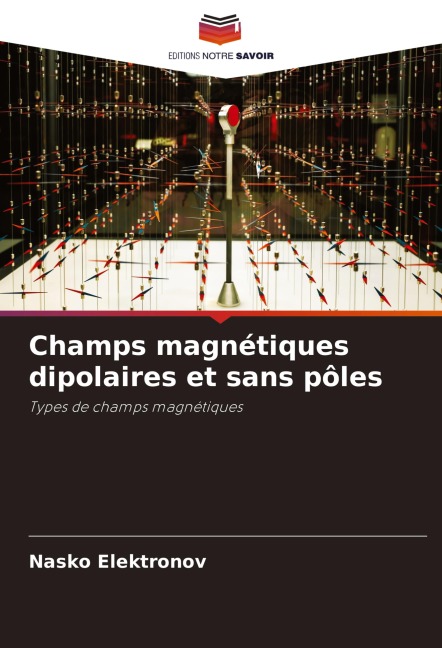 Champs magnétiques dipolaires et sans pôles - Nasko Elektronov