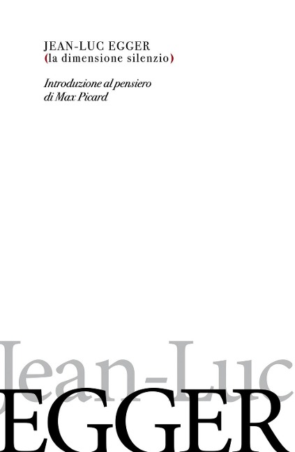 La dimensione silenzio. Introduzione al pensiero di Max Picard - Jean-Luc Egger