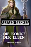 Cover-Bild zum Titel 'Die Könige der Elben' von 'Alfred Bekker'