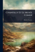 Cover-Bild zum Titel 'Chantilly Et Le MusÃ(c)e CondÃ(c)' von 'Gustave Macon'