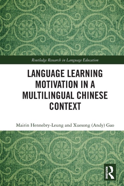 Language Learning Motivation in a Multilingual Chinese Context - Mairin Hennebry-Leung, Xuesong (Andy) Gao