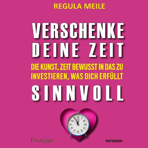 Verschenke deine Zeit sinnvoll - Regula Meile