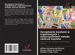 Cover-Bild zum Titel 'Zarz¿dzanie kosztami w organizacjach z wykorzystaniem metody centrum kosztów' von 'Jeffson Verissimo de Oliveira, Adriano Matos de Oliveira, Wladimir Tadeu Viesi'
