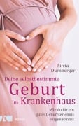 Cover-Bild zum Titel 'Deine selbstbestimmte Geburt im Krankenhaus' von 'Silvia Dürnberger'