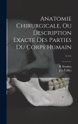 Cover-Bild zum Titel 'Anatomie Chirurgicale, Ou Description Exacte Des Parties Du Corps Humain ......' von 'Jan Palfijn, B. Boudon'