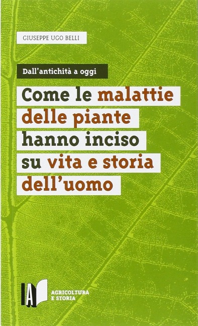 Come le malattie delle piante hanno inciso su vita e storia dell'uomo - Giuseppe U. Belli