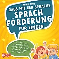 Cover-Bild zum Titel 'Raus mit der Sprache - Sprachförderung für Kinder: Wie Sie die Sprachentwicklung von Ihrem Kind optimal fördern, damit es Kindergarten & Schule perfekt meistert (inkl. Logopädie- und Sprachspiele)' von 'Katrin Groß'