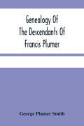Cover-Bild zum Titel 'Genealogy Of The Descendants Of Francis Plumer' von 'George Plumer Smith'