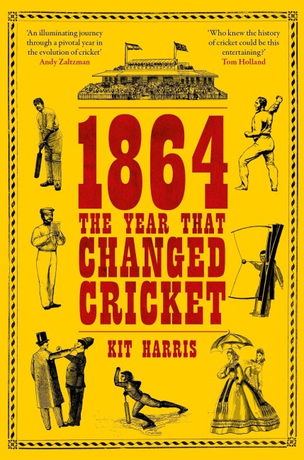 1864: The Year That Changed Cricket - Kit Harris