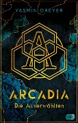Cover-Bild zum Titel 'Arcadia - Die Auserwählten' von 'Yasmin Dreyer'