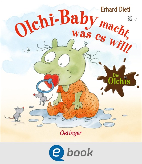 Die Olchis. Olchi-Baby macht, was es will! - Erhard Dietl