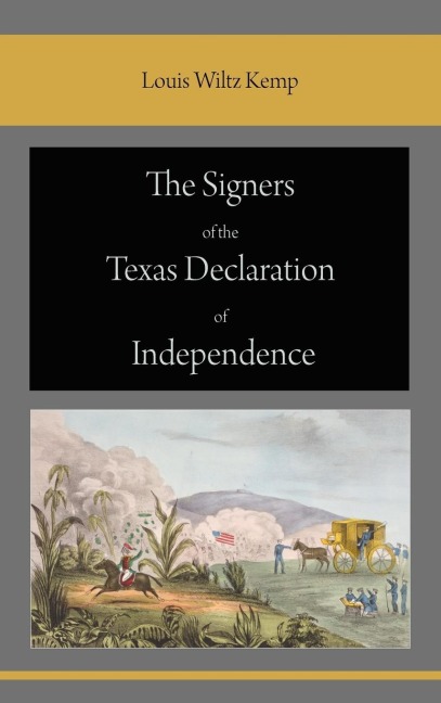 The Signers of the Texas Declaration of Independence - Louis Wiltz Kemp