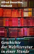 Cover-Bild zum Titel 'Geschichte der Weltliteratur in einer Stunde' von 'Alfred Henschke, Klabund'