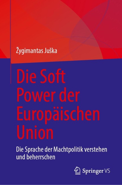 Die Soft Power der Europäischen Union - ¿Ygimantas Ju¿ka