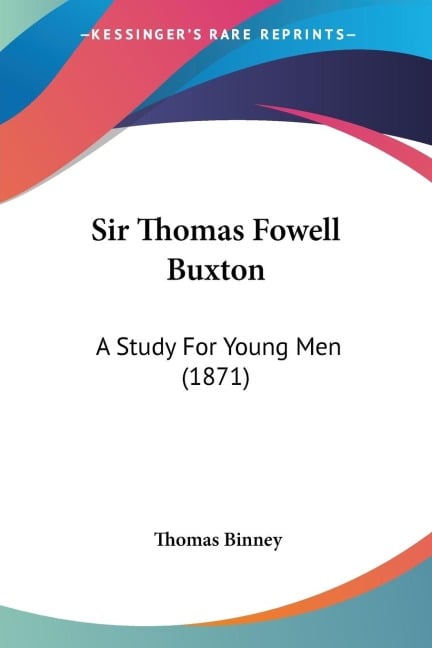 Sir Thomas Fowell Buxton - Thomas Binney