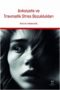 Cover-Bild zum Titel 'Anksiyete ve Travmatik Stres Bozukluklari' von 'Vahdet Gül'