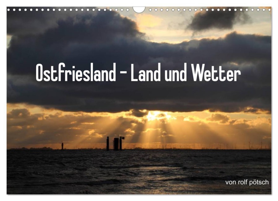Ostfriesland - Land und Wetter (Wandkalender 2025 DIN A3 quer), CALVENDO Monatskalender - Rolf Pötsch
