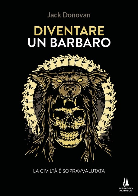 Diventare un barbaro. La civiltà è sopravvalutata - Jack Donovan