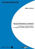 Cover-Bild zum Titel 'Telecronacando. La narrazione calcistica italiana: un viaggio tra passato, presente e futuro' von 'Marco Zucca'
