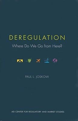 Deregulation: Where Do We Go from Here? - Paul L. Joskow