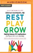 Rest, Play, Grow: Making Sense of Preschoolers (or Anyone Who Acts Like One) - Deborah MacNamara