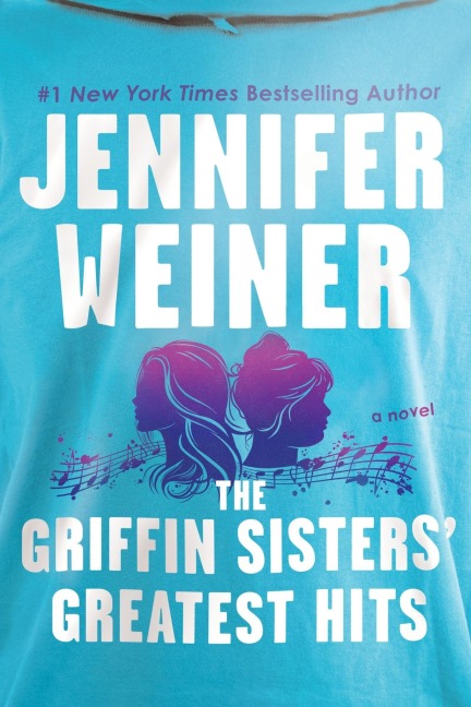The Griffin Sisters' Greatest Hits - Jennifer Weiner