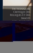 Cover-Bild zum Titel 'Dictionnaire Critique Des Reliques Et Des Images Miraculeuses; Volume 1' von 'Jacques Albin Simon Collin De Plancy'