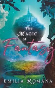 Cover-Bild zum Titel 'The Magic Of Fantasy' von 'Emilia Romana'
