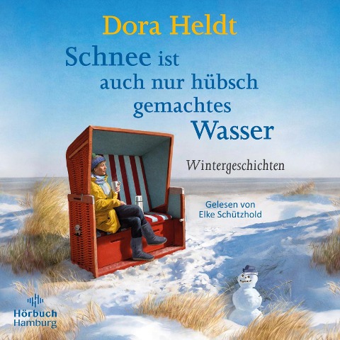 Schnee ist auch nur hübsch gemachtes Wasser - Dora Heldt
