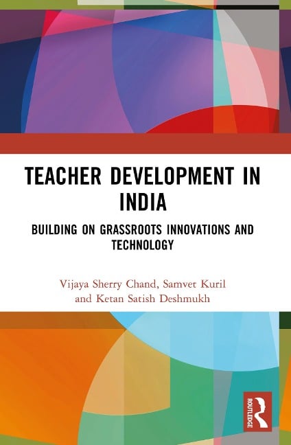 Teacher Development in India - Vijaya Sherry Chand, Ketan Satish Deshmukh, Samvet Kuril