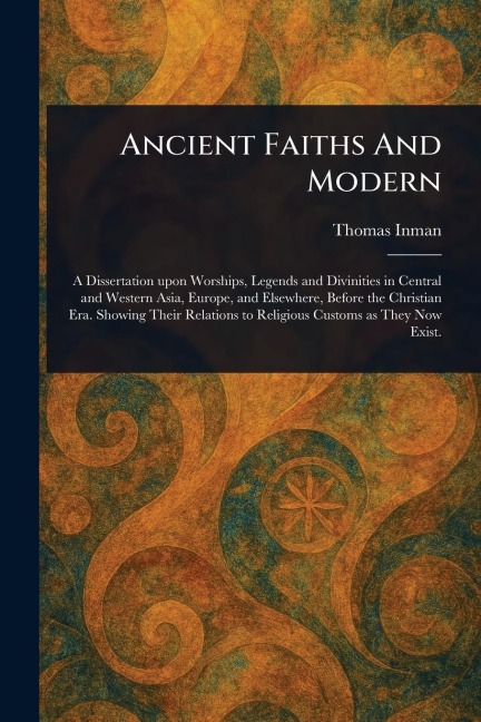 Ancient Faiths And Modern - Thomas Inman