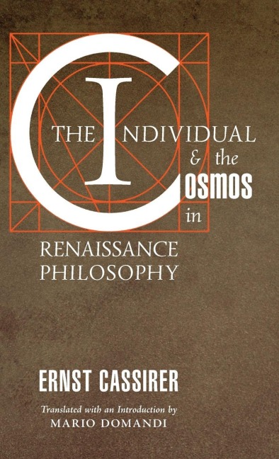 The Individual and the Cosmos in Renaissance Philosophy - Ernst Cassirer