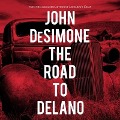 Cover-Bild zum Titel 'The Road to Delano Lib/E' von 'John Desimone'