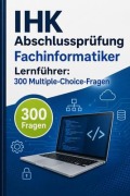 Cover-Bild zum Titel 'IHK Abschlussprüfung Fachinformatiker Lernführer' von 'PrüfungsHilfe Deutschland'