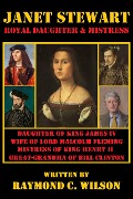 Janet Stewart: Royal Daughter & Mistress - Raymond C. Wilson