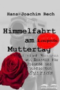 Cover-Bild zum Titel 'Himmelfahrt am Muttertag - Satirisch Heiteres und Ernstes für Freunde des gepflegten Suizids' von 'Hans-Joachim Rech'