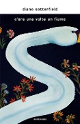 Cover-Bild zum Titel 'C'era una volta un fiume' von 'Diane Setterfield'