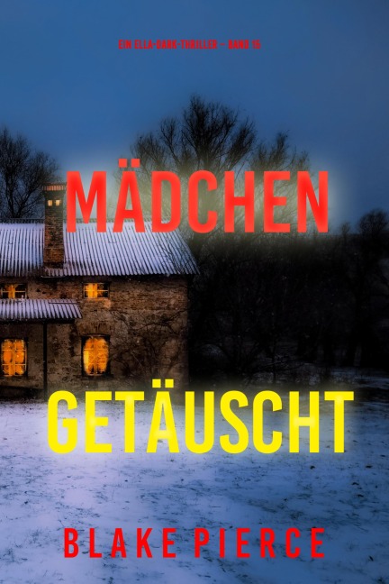 Mädchen, getäuscht (Ein Ella-Dark-Thriller - Band 15) - Blake Pierce