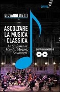 Ascoltare la musica classica. La sinfonia in Mozart, Hayden, Beethoven - Giovanni Bietti
